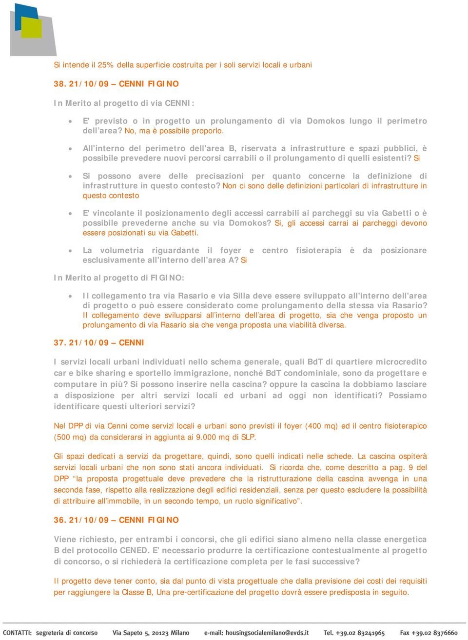 All'interno del perimetro dell'area B, riservata a infrastrutture e spazi pubblici, è possibile prevedere nuovi percorsi carrabili o il prolungamento di quelli esistenti?