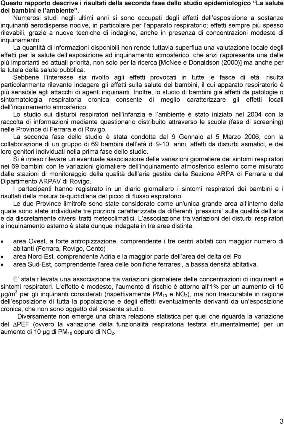 rilevabili, grazie a nuove tecniche di indagine, anche in presenza di concentrazioni modeste di inquinamento.