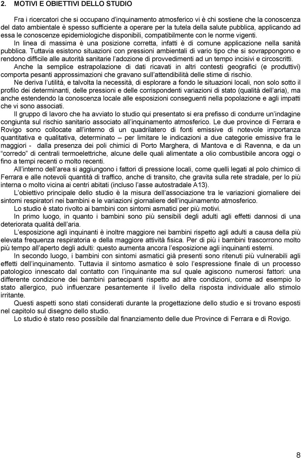 In linea di massima è una posizione corretta, infatti è di comune applicazione nella sanità pubblica.