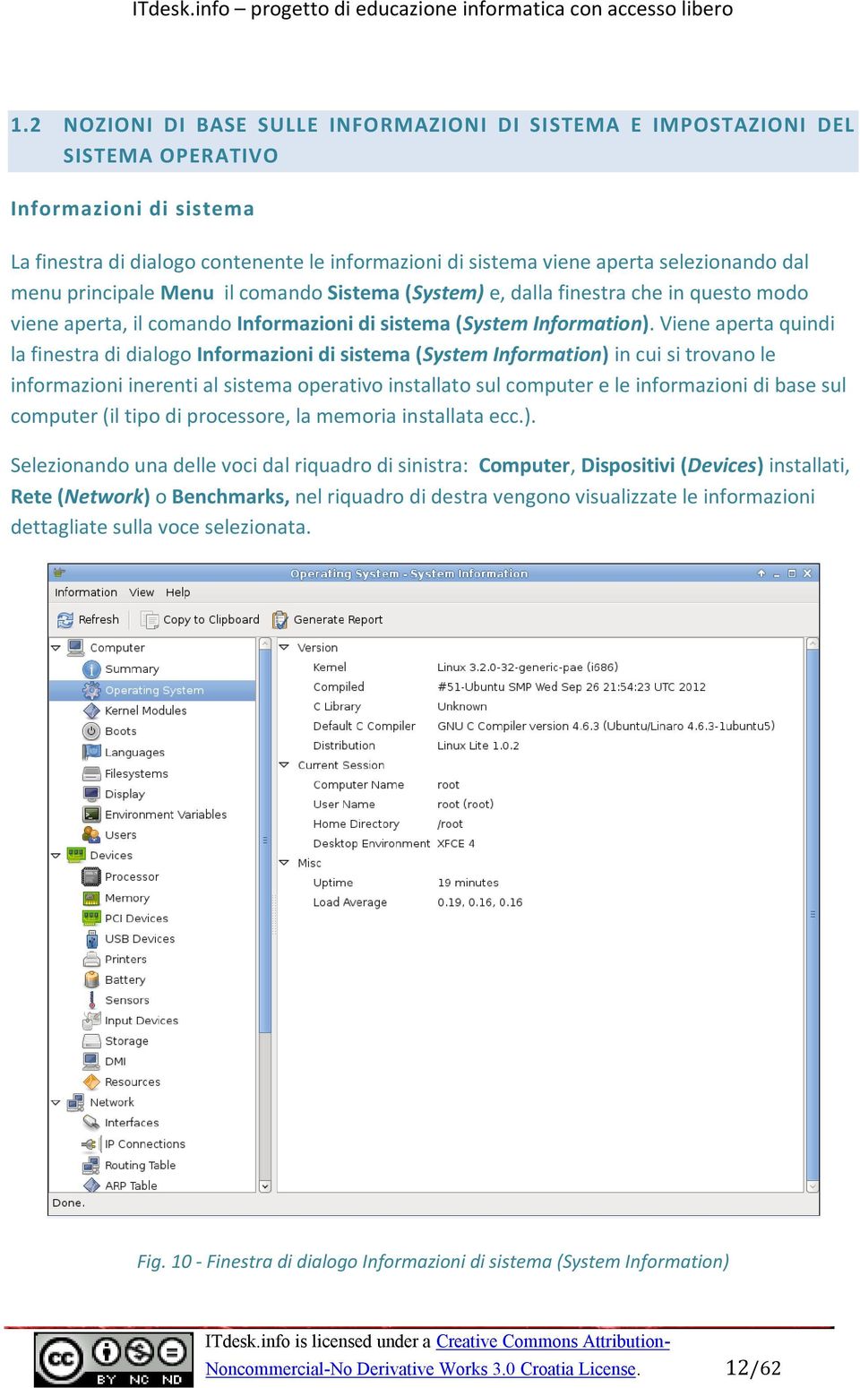 Viene aperta quindi la finestra di dialogo Informazioni di sistema (System Information) in cui si trovano le informazioni inerenti al sistema operativo installato sul computer e le informazioni di