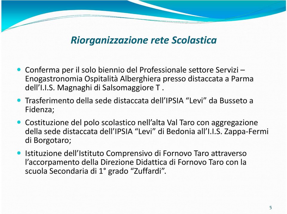 Trasferimento della sede distaccata dell IPSIA Levi da Busseto a Fidenza; Costituzione del polo scolastico nell alta Val Taro con aggregazione della