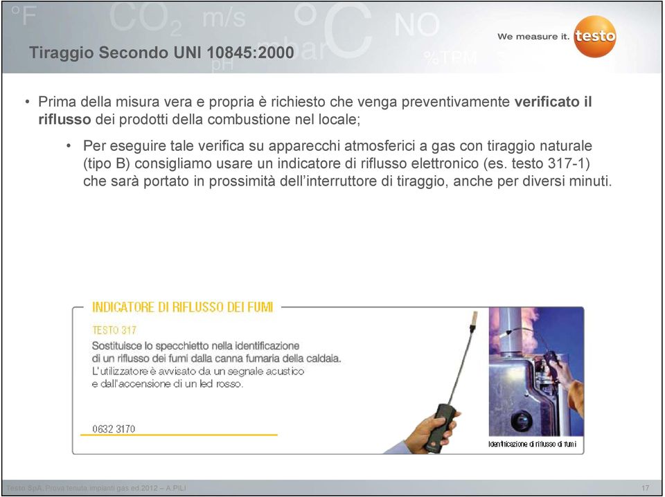 apparecchi atmosferici a gas con tiraggio naturale (tipo B) consigliamo usare un indicatore di riflusso