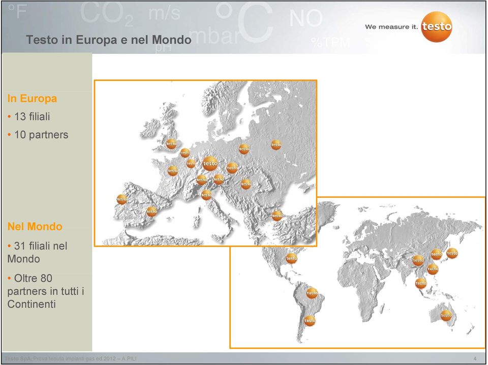 Mondo 31 filiali nel Mondo Oltre