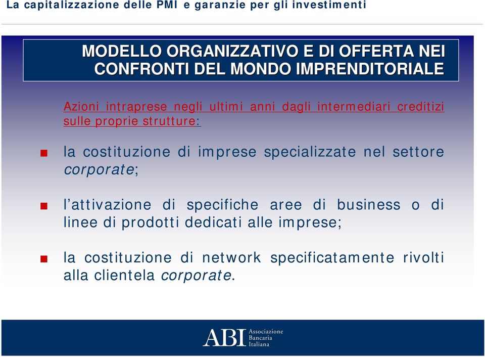 specializzate nel settore corporate; l attivazione di specifiche aree di business o di linee di