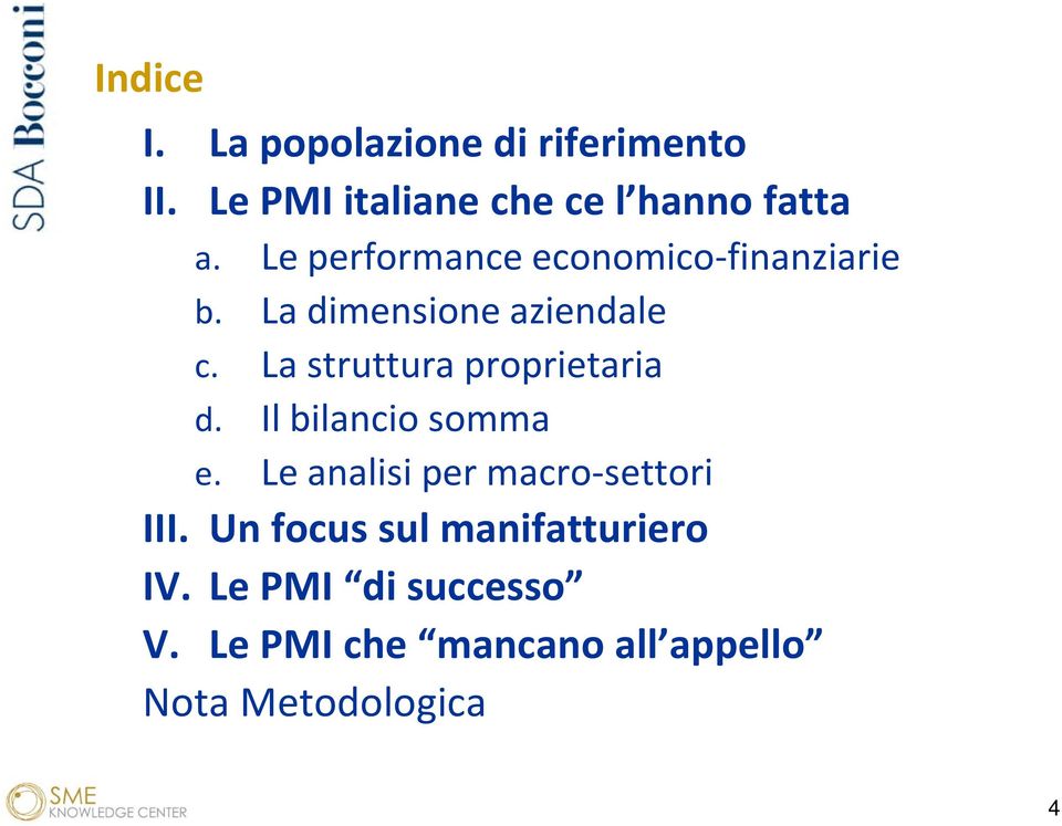 La struttura proprietaria d. Il bilancio somma e. Le analisi per macro-settori III.