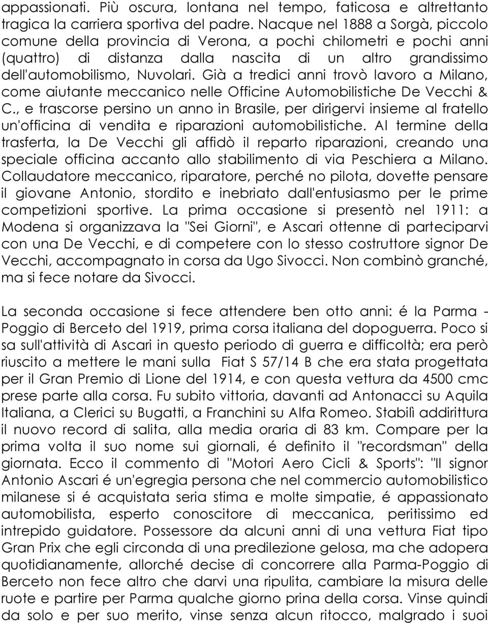 Già a tredici anni trovò lavoro a Milano, come aiutante meccanico nelle Officine Automobilistiche De Vecchi & C.