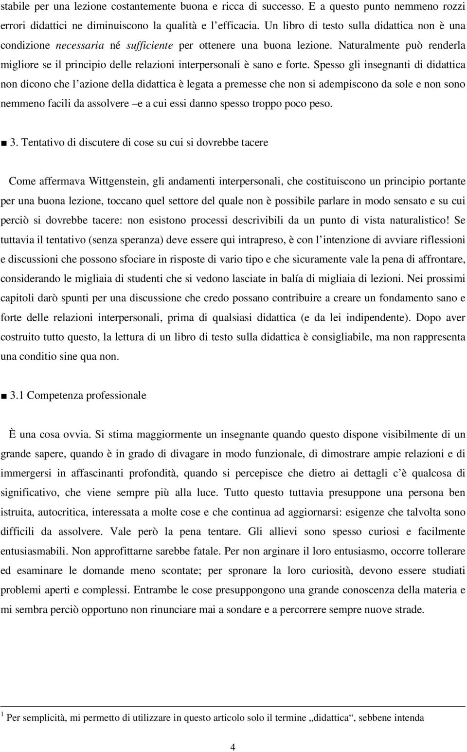 Naturalmente può renderla migliore se il principio delle relazioni interpersonali è sano e forte.