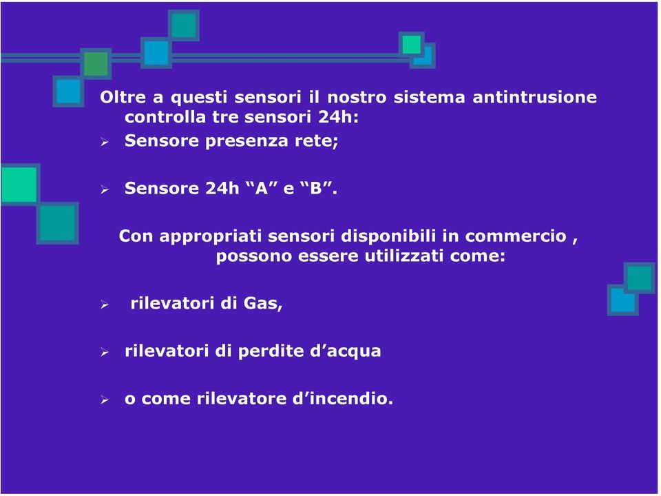 Con appropriati sensori disponibili in commercio, possono essere