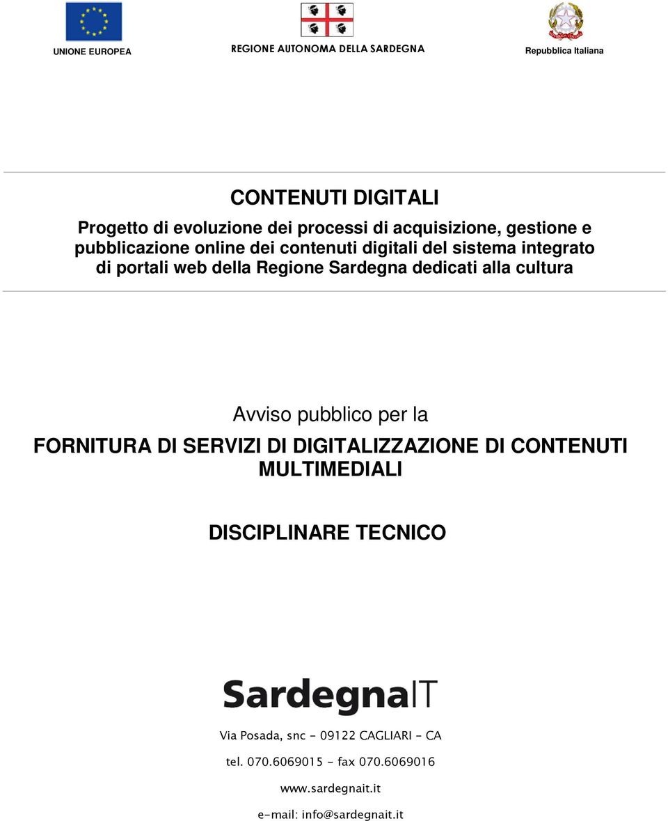 pubblico per la FORNITURA DI SERVIZI DI DIGITALIZZAZIONE DI CONTENUTI MULTIMEDIALI DISCIPLINARE TECNICO Via