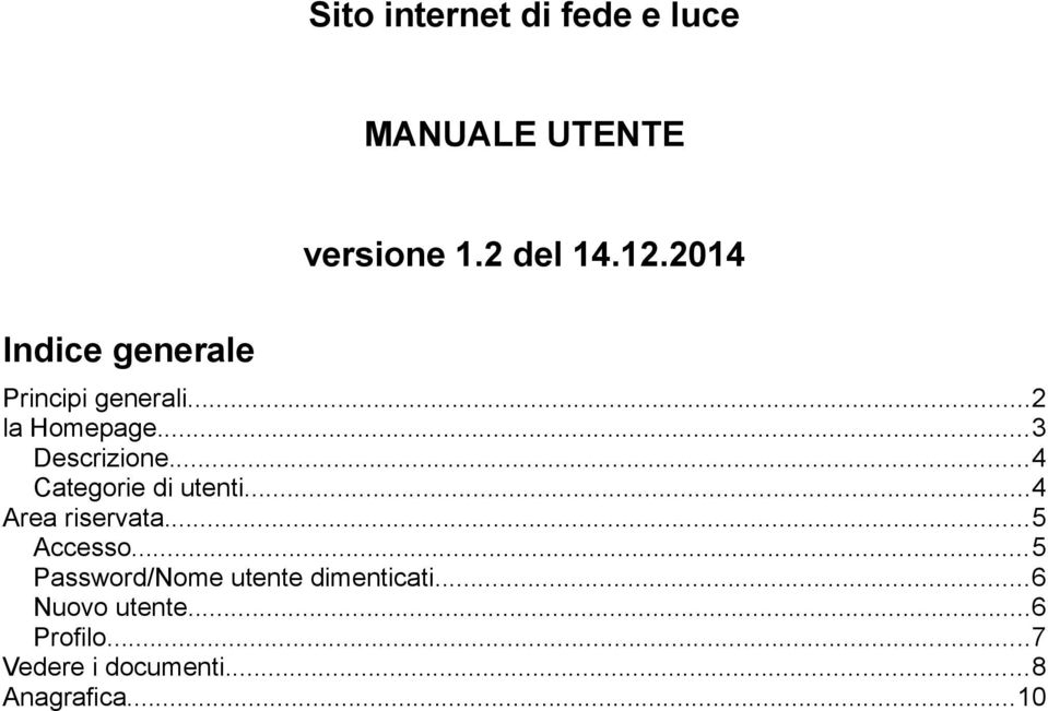 ..4 Categorie di utenti...4 Area riservata...5 Accesso.