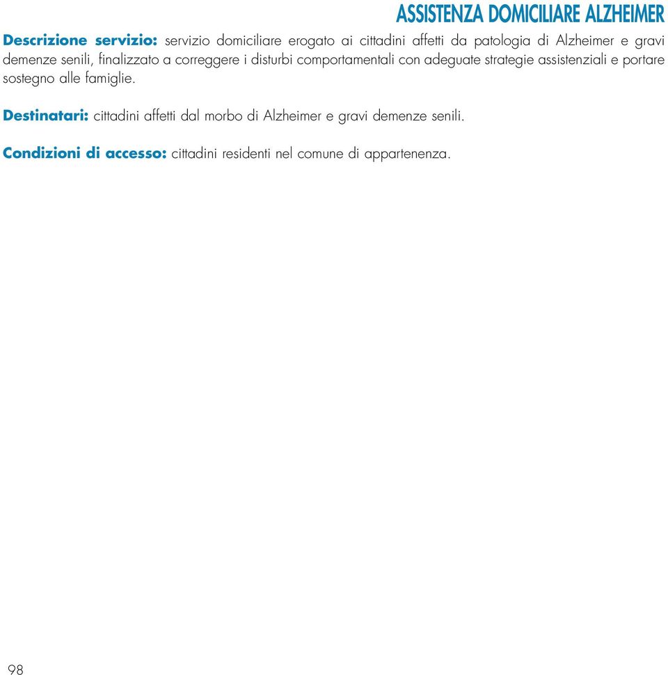 adeguate strategie assistenziali e portare sostegno alle famiglie.