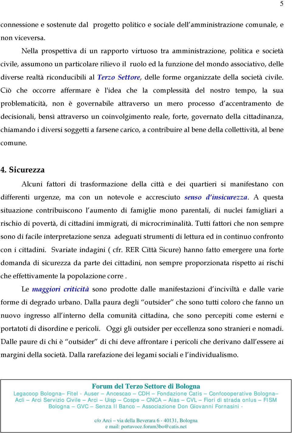 riconducibili al Terzo Settore, delle forme organizzate della società civile.