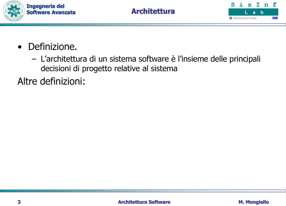 è l insieme delle principali decisioni