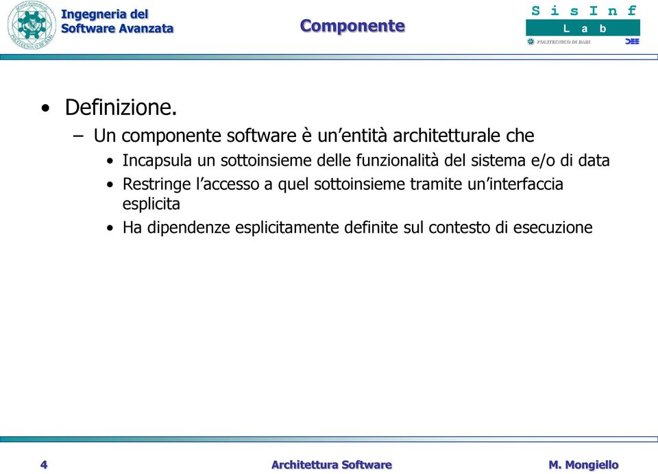 sottoinsieme delle funzionalità del sistema e/o di data Restringe l