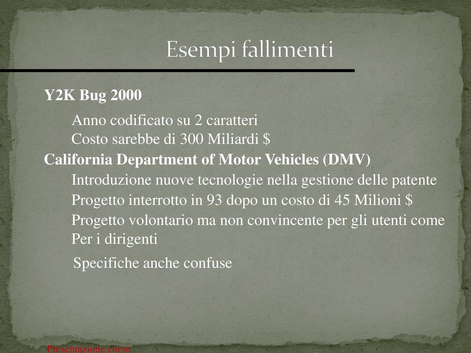 gestione delle patente Progetto interrotto in 93 dopo un costo di 45 Milioni $