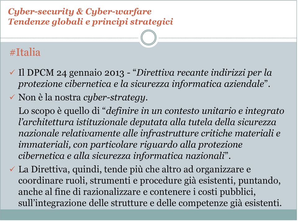 critiche materiali e immateriali, con particolare riguardo alla protezione cibernetica e alla sicurezza informatica nazionali.