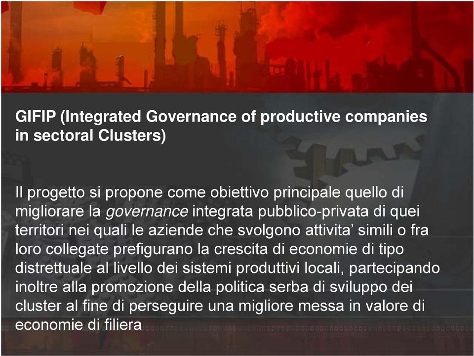 loro collegate prefigurano la crescita di economie di tipo distrettuale al livello dei sistemi produttivi locali, partecipando