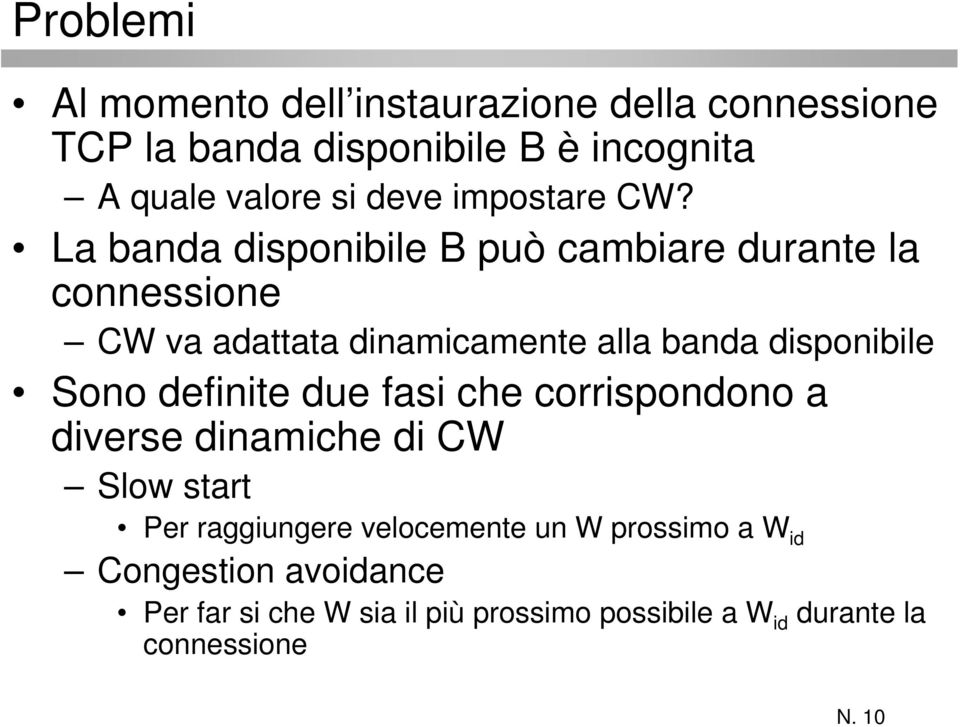 La banda disponibile B può cambiare durante la connessione CW va adattata dinamicamente alla banda disponibile Sono