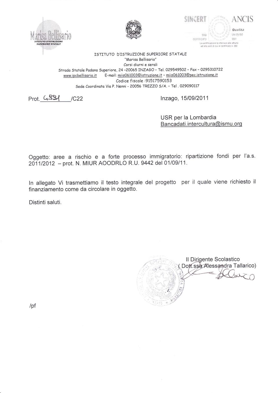 CISV iczz lnzago, 1510912011 USR per la Lombardia Bancadati. intercu ltu ra@ ismu. org Oggetto: aree a rischio e a forte processo immigratorio: ripartizione fondi per l'a.s. 2011t2012 - prot. N.