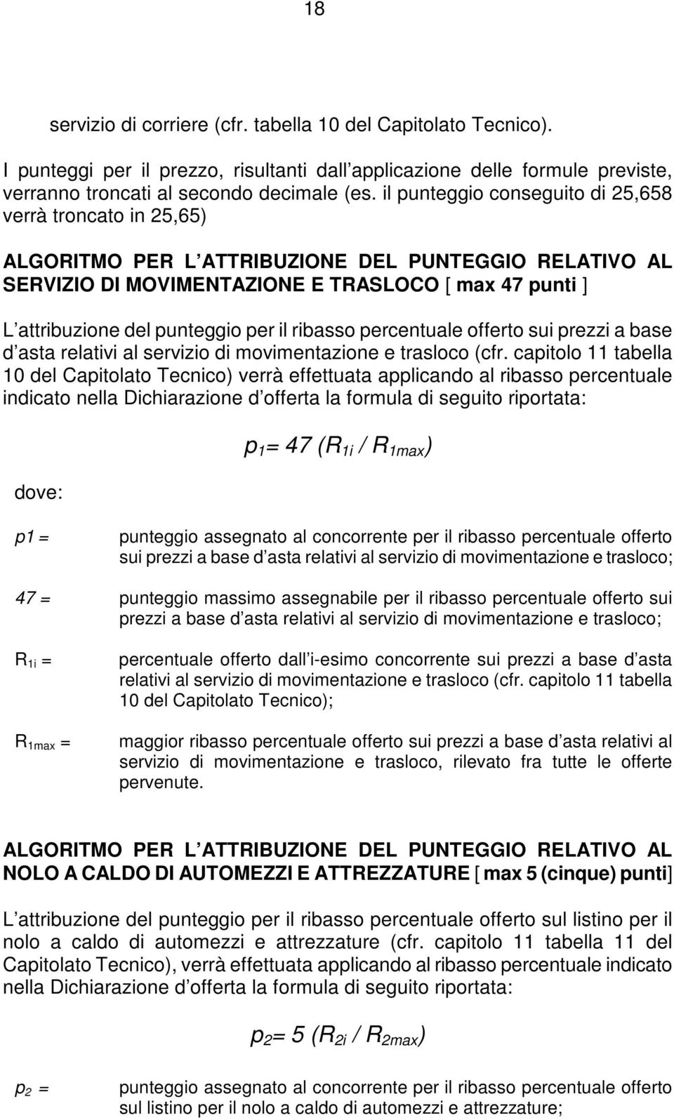 per il ribasso percentuale offerto sui prezzi a base d asta relativi al servizio di movimentazione e trasloco (cfr.