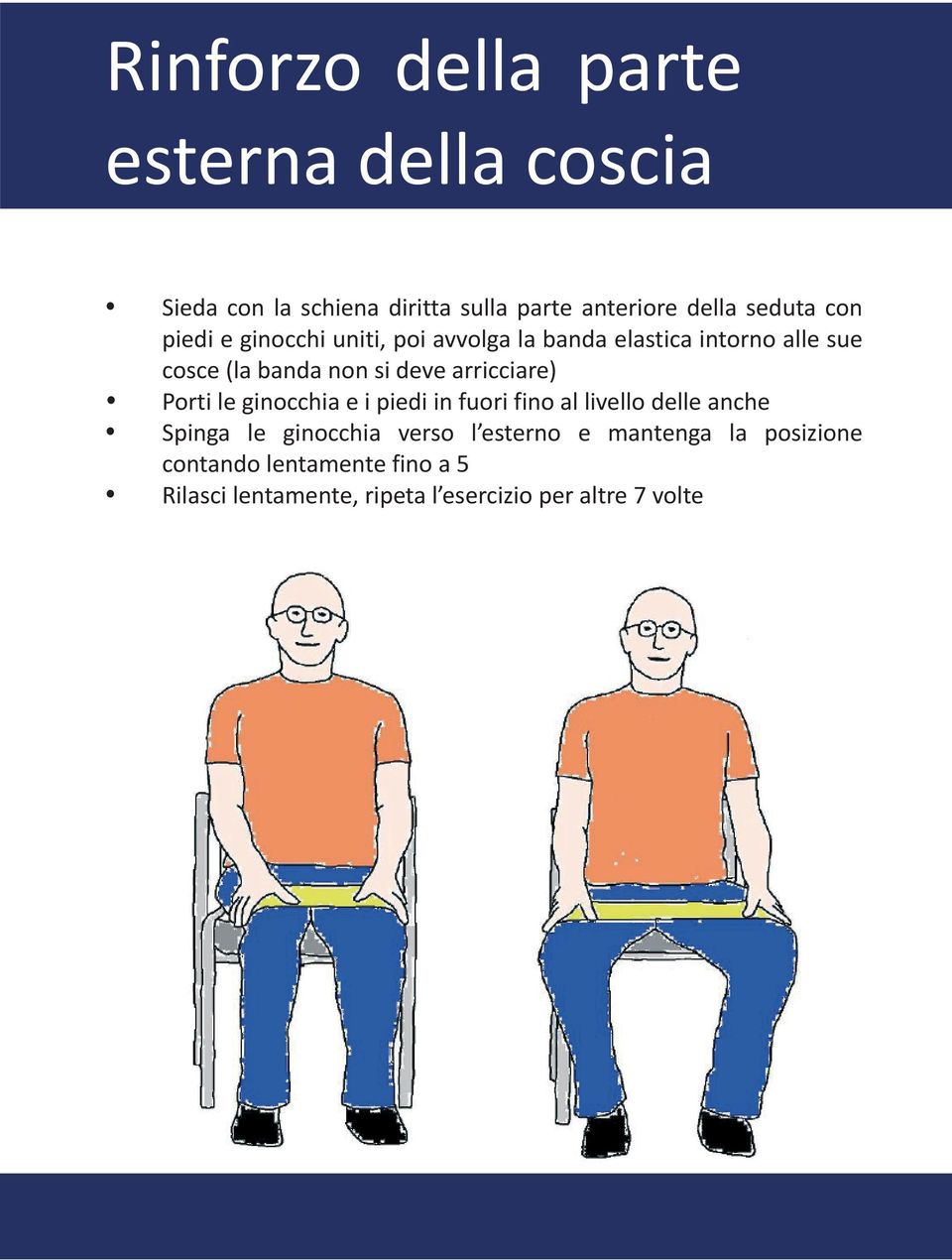 arricciare) Porti le ginocchia e i piedi in fuori fino al livello delle anche Spinga le ginocchia verso l