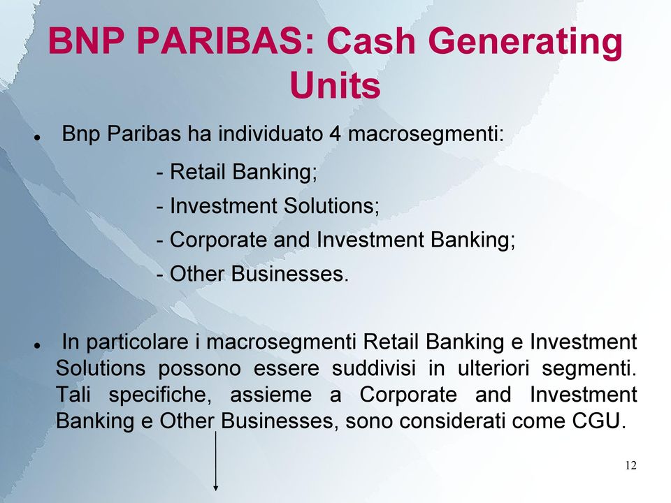 In particolare i macrosegmenti Retail Banking e Investment Solutions possono essere suddivisi in