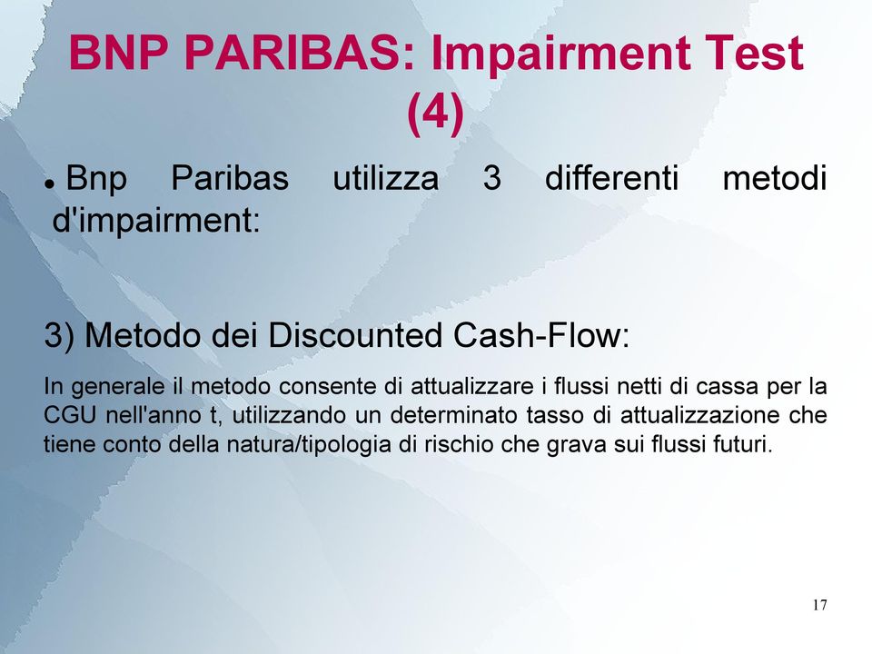 flussi netti di cassa per la CGU nell'anno t, utilizzando un determinato tasso di