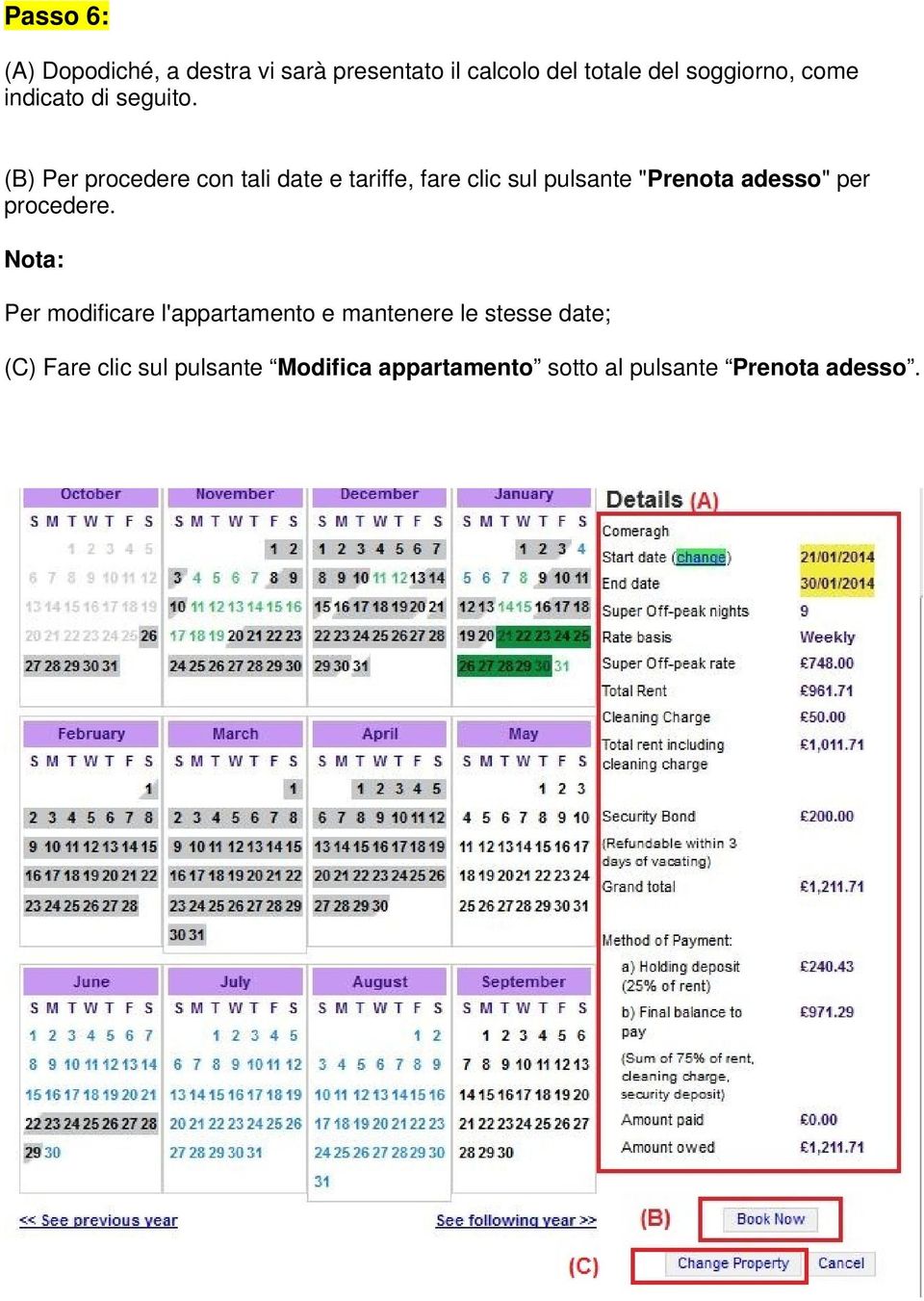 (B) Per procedere con tali date e tariffe, fare clic sul pulsante "Prenota adesso" per