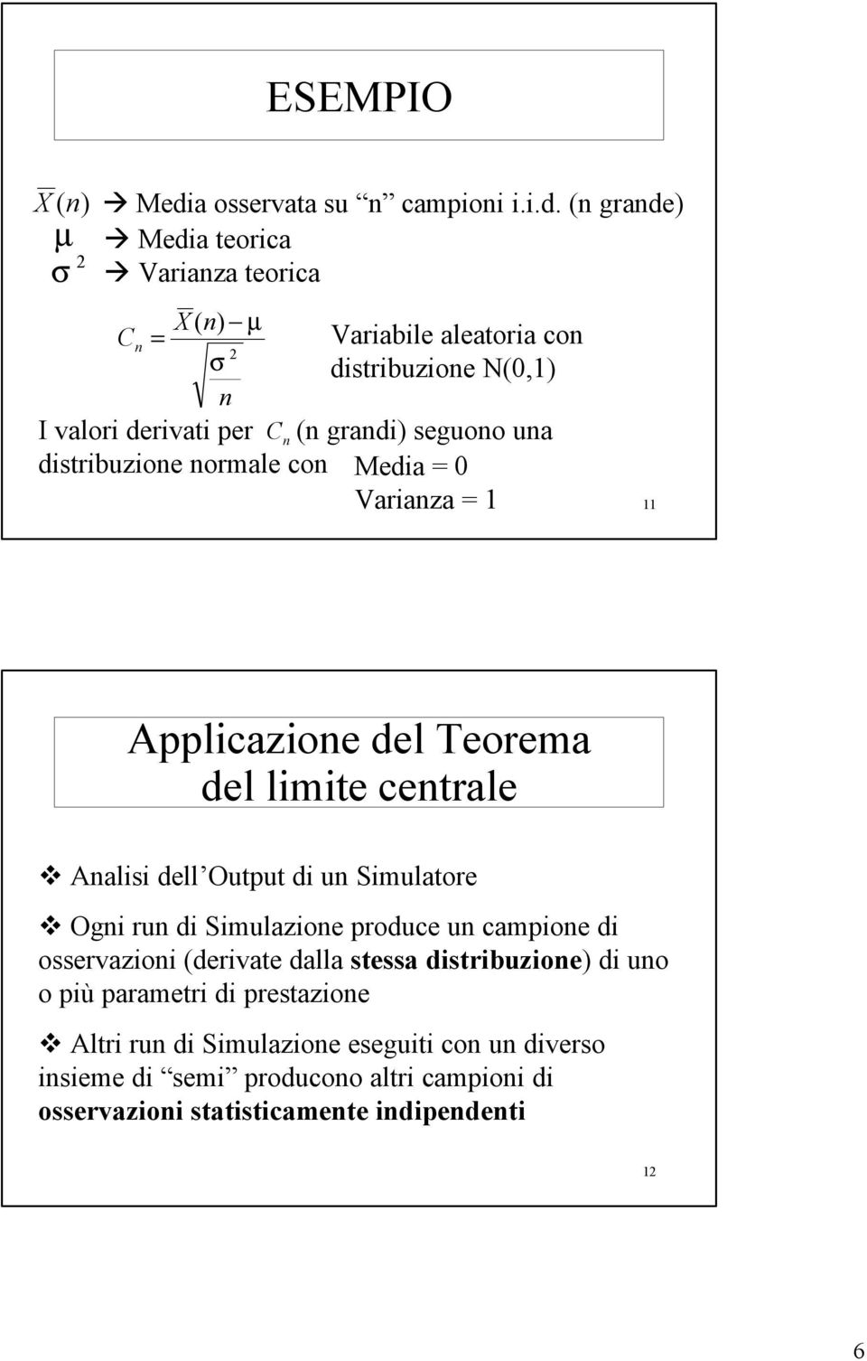 ( grade) Media teorica Variaza teorica X ( ) µ C = Variabile aleatoria co σ distribuzioe N(0,1) I valori derivati per C ( gradi) seguoo ua