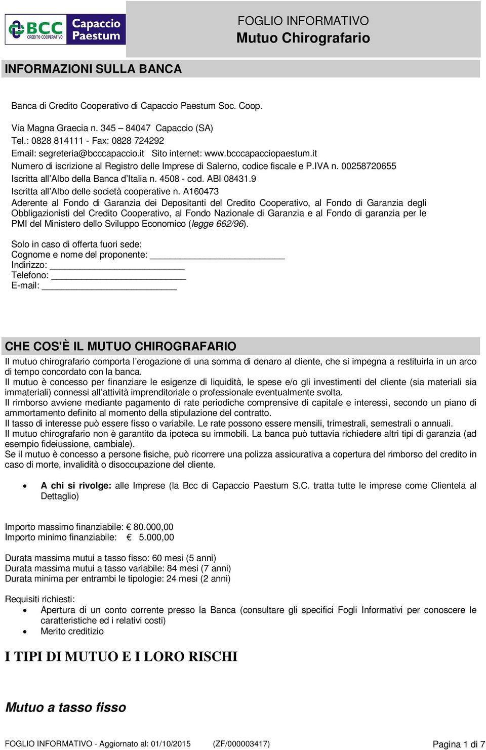 00258720655 Iscritta all Albo della Banca d Italia n. 4508 - cod. ABI 08431.9 Iscritta all Albo delle società cooperative n.