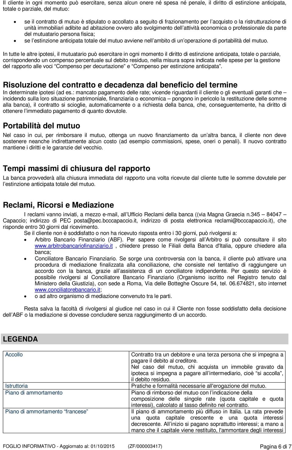 persona fisica; se l estinzione anticipata totale del mutuo avviene nell ambito di un operazione di portabilità del mutuo.