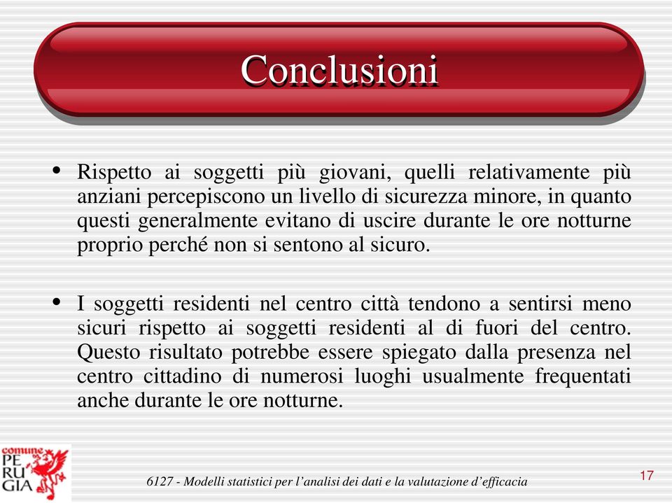 I soggetti residenti nel centro città tendono a sentirsi meno sicuri rispetto ai soggetti residenti al di fuori del centro.