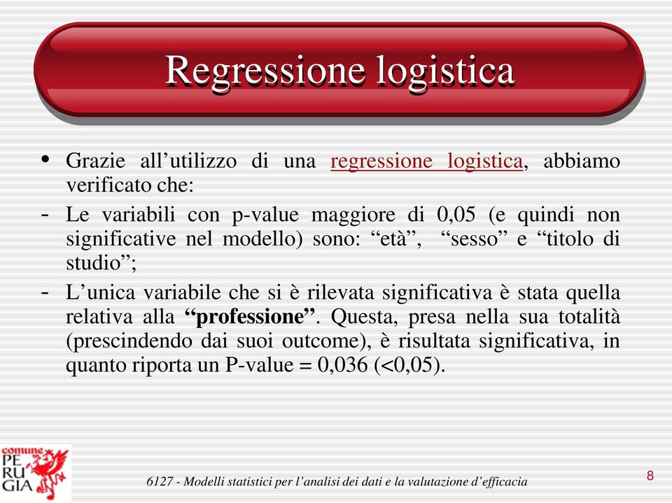 unica variabile che si è rilevata significativa è stata quella relativa alla professione.