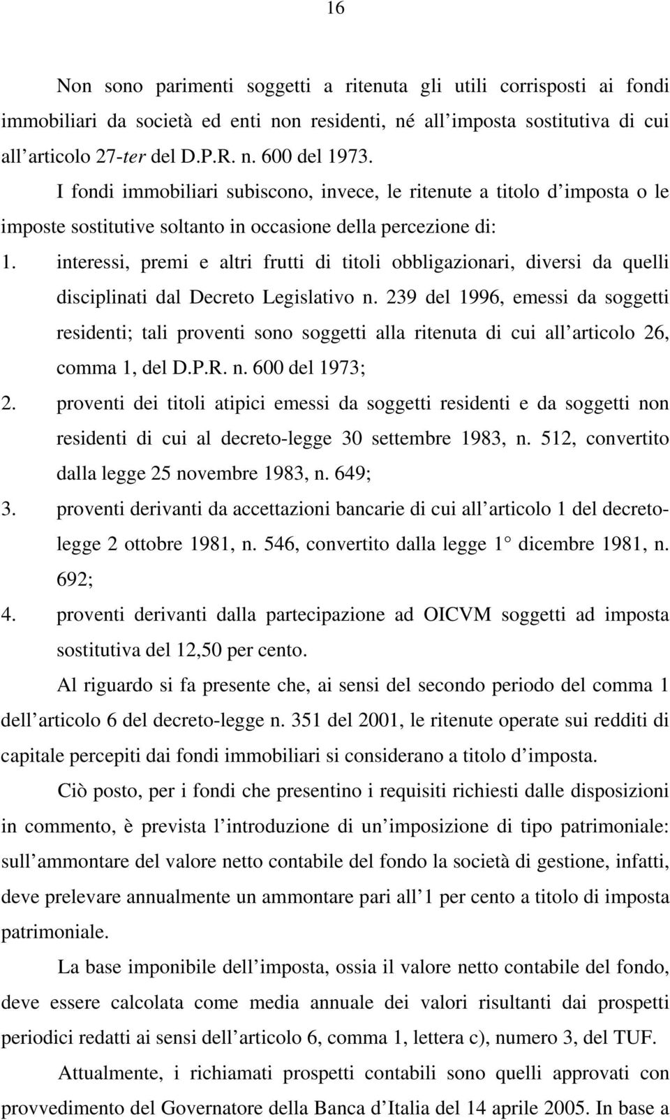 interessi, premi e altri frutti di titoli obbligazionari, diversi da quelli disciplinati dal Decreto Legislativo n.