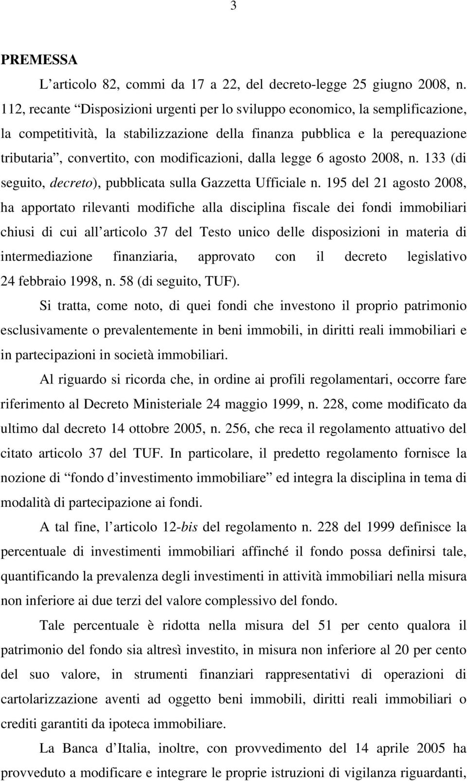 modificazioni, dalla legge 6 agosto 2008, n. 133 (di seguito, decreto), pubblicata sulla Gazzetta Ufficiale n.