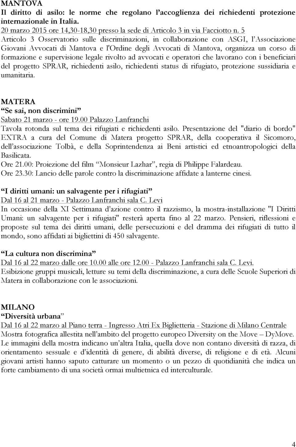 supervisione legale rivolto ad avvocati e operatori che lavorano con i beneficiari del progetto SPRAR, richiedenti asilo, richiedenti status di rifugiato, protezione sussidiaria e umanitaria.