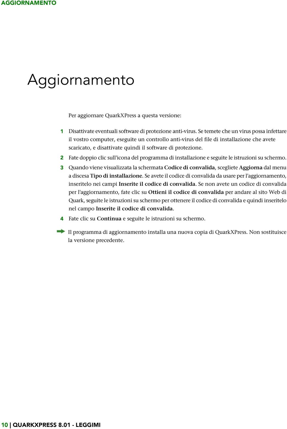 2 Fate doppio clic sull'icona del programma di installazione e seguite le istruzioni su schermo.