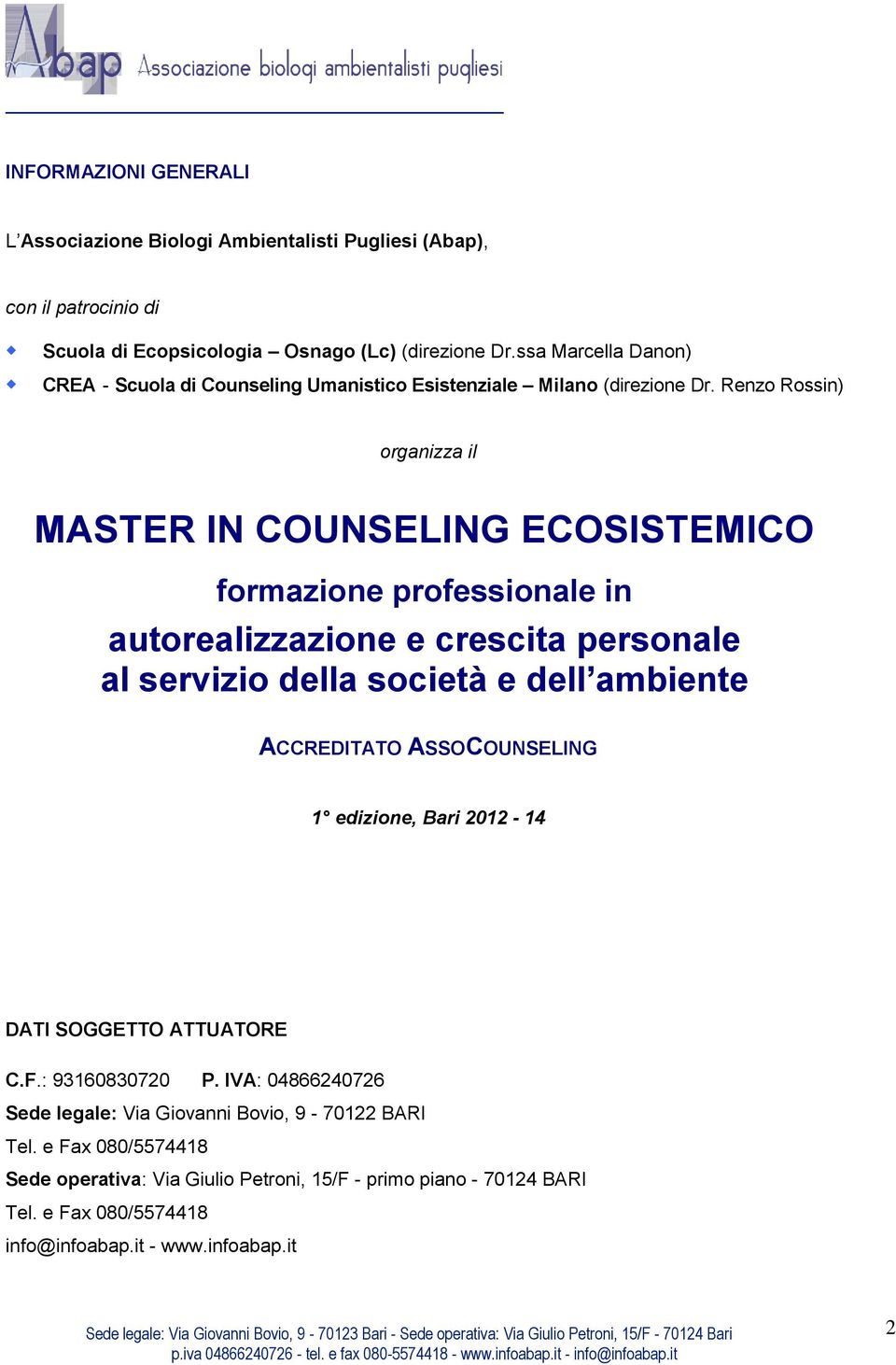 Renzo Rossin) organizza il MASTER IN COUNSELING ECOSISTEMICO formazione professionale in autorealizzazione e crescita personale al servizio della società e dell ambiente