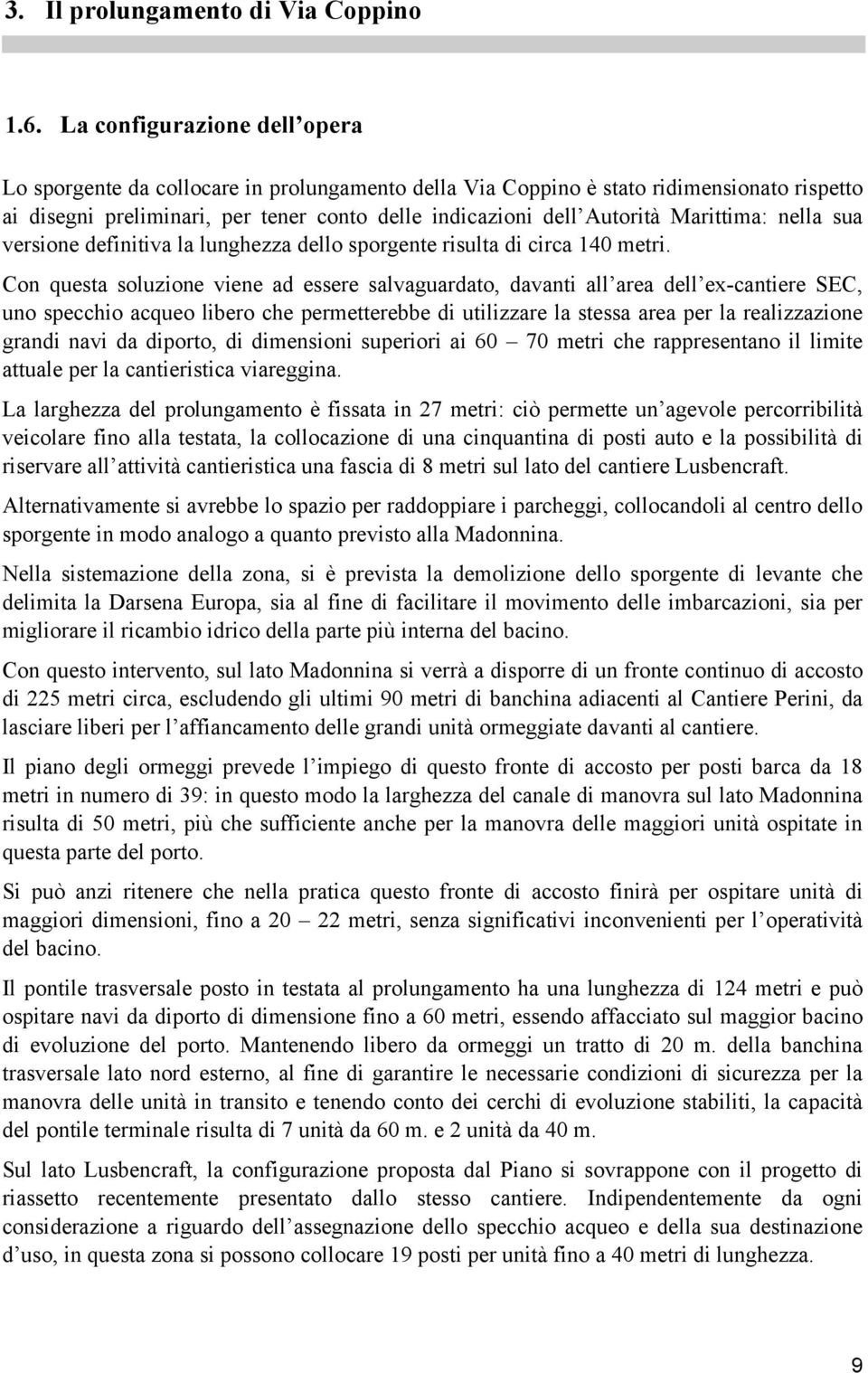 Marittima: nella sua versione definitiva la lunghezza dello sporgente risulta di circa 140 metri.