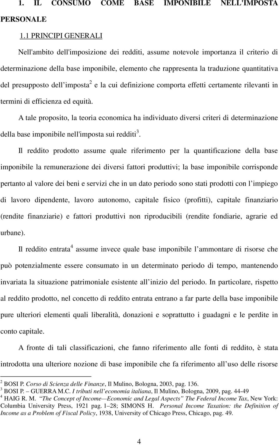 presupposto dell imposta 2 e la cui definizione comporta effetti certamente rilevanti in termini di efficienza ed equità.