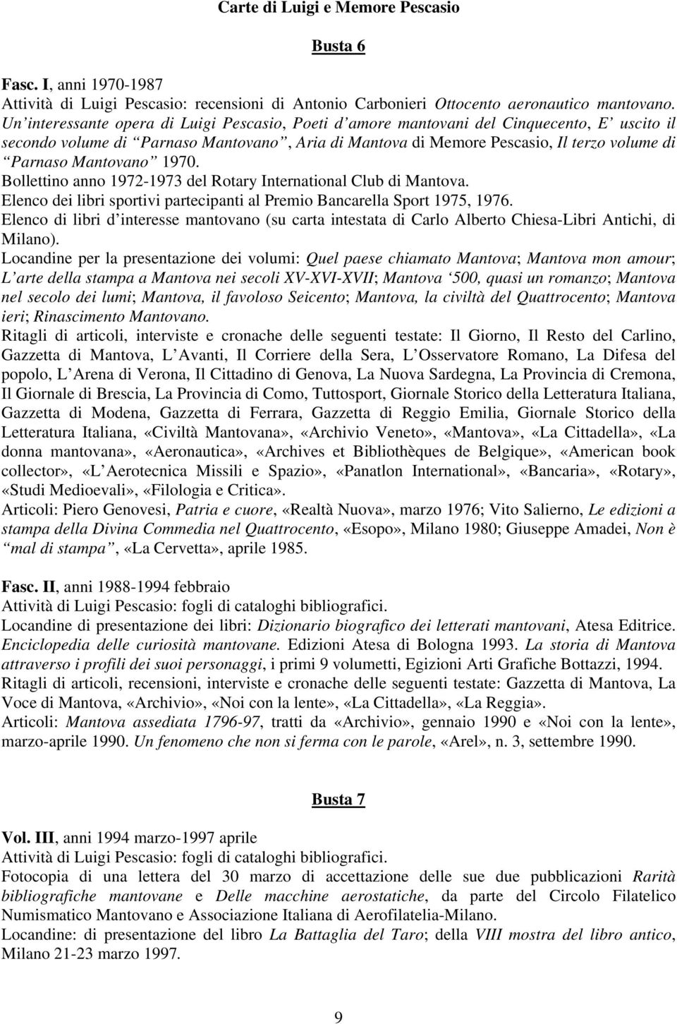 Mantovano 1970. Bollettino anno 1972-1973 del Rotary International Club di Mantova. Elenco dei libri sportivi partecipanti al Premio Bancarella Sport 1975, 1976.