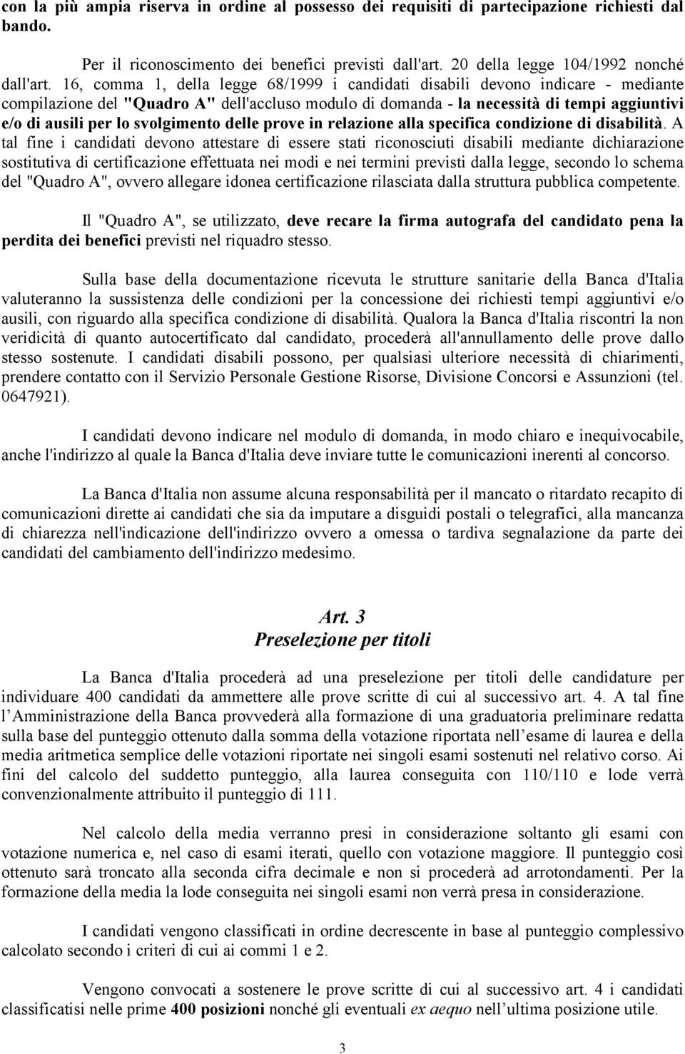 svolgimento delle prove in relazione alla specifica condizione di disabilità.