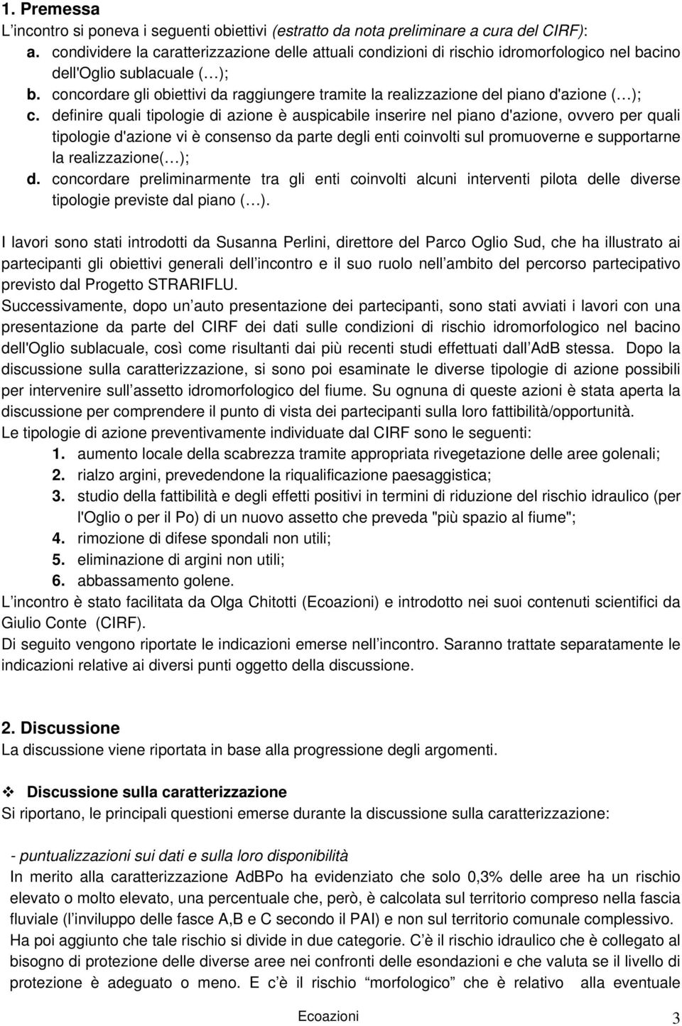 concordare gli obiettivi da raggiungere tramite la realizzazione del piano d'azione ( ); c.