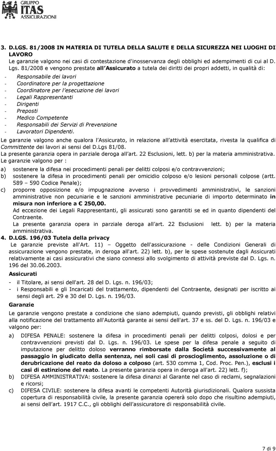 lavori - Legali Rappresentanti - Dirigenti - Preposti - Medico Competente - Responsabili dei Servizi di Prevenzione - Lavoratori Dipendenti.