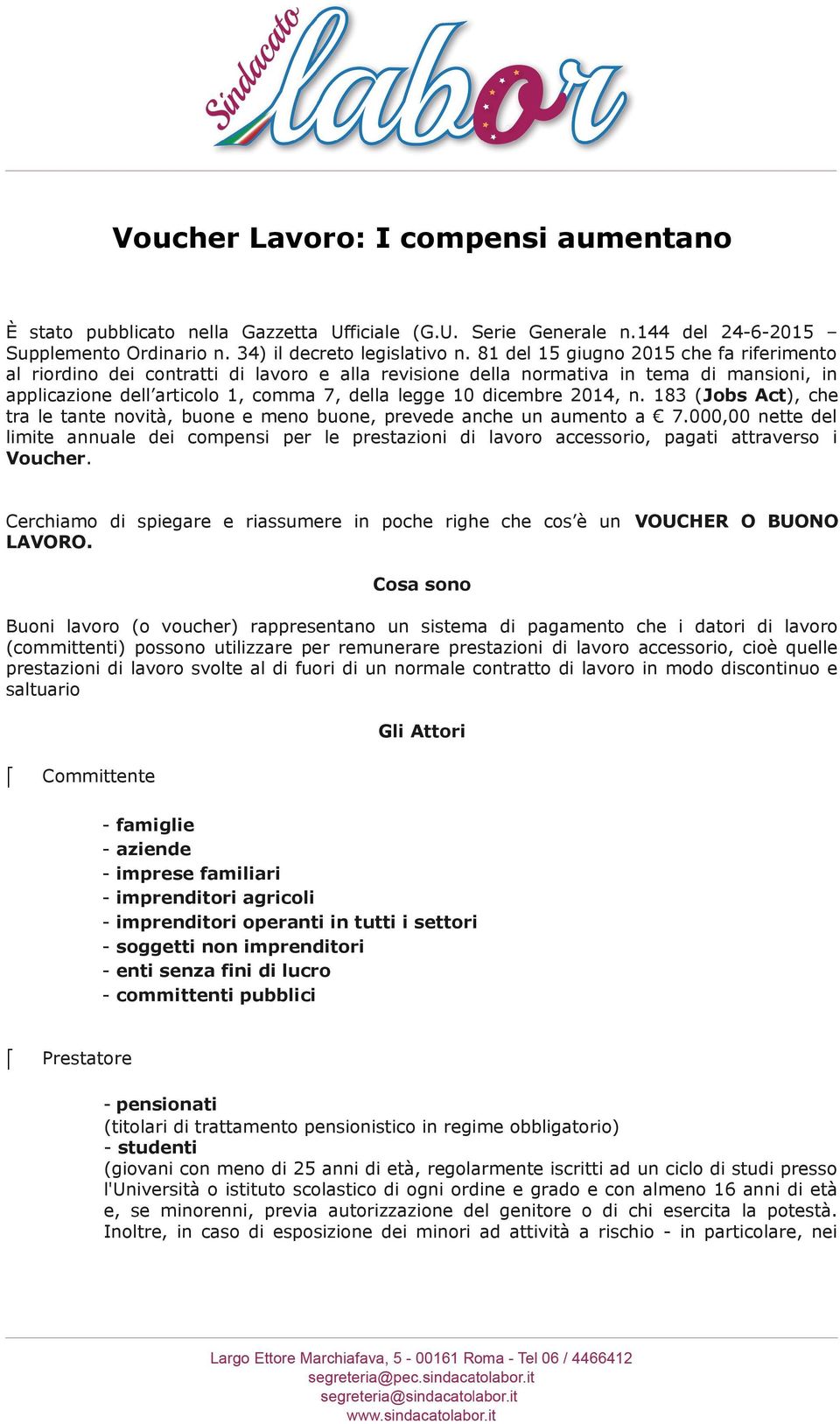 2014, n. 183 (Jobs Act), che tra le tante novità, buone e meno buone, prevede anche un aumento a 7.