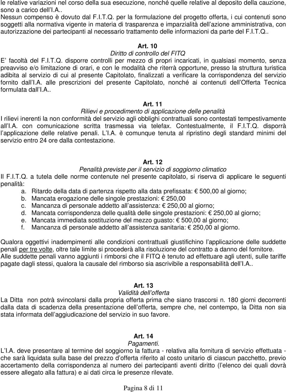 al necessario trattamento delle informazioni da parte del F.I.T.Q.