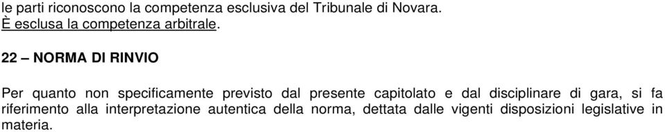 22 NORMA DI RINVIO Per quanto non specificamente previsto dal presente capitolato e