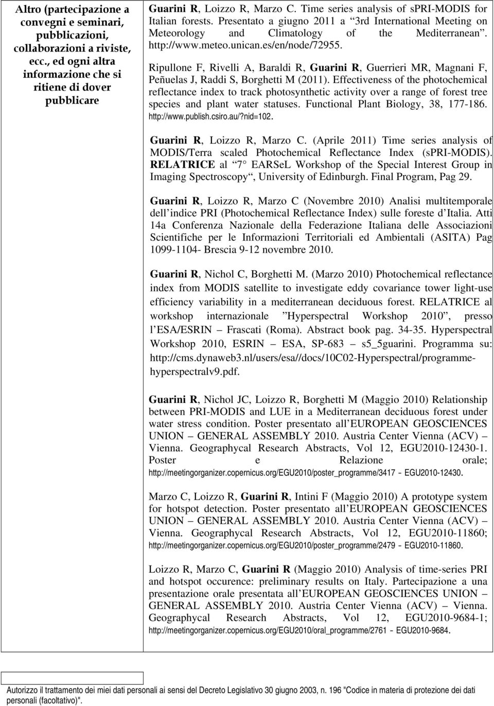 es/en/node/72955. Ripullone F, Rivelli A, Baraldi R, Guarini R, Guerrieri MR, Magnani F, Peñuelas J, Raddi S, Borghetti M (2011).