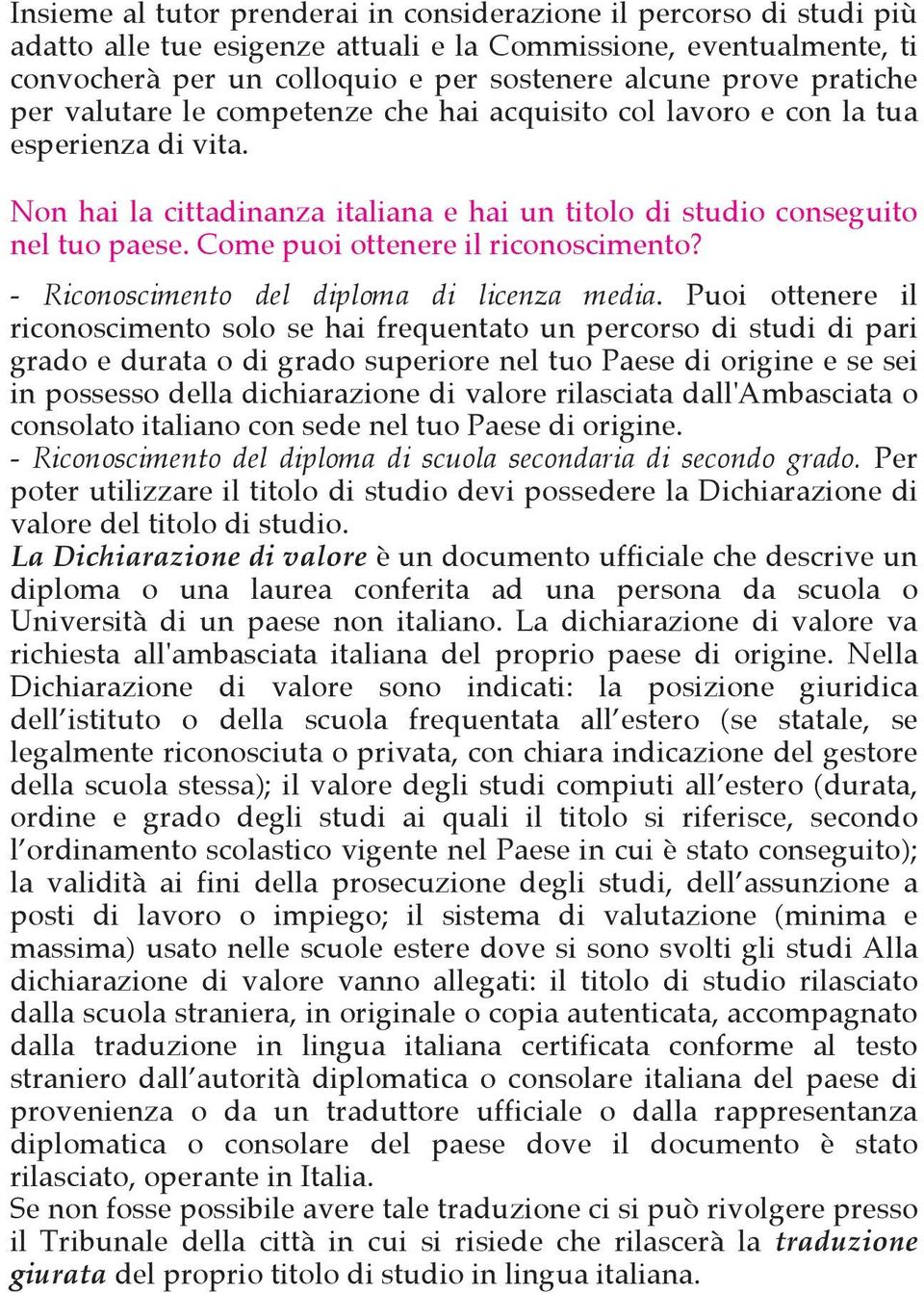 Come puoi ottenere il riconoscimento? - Riconoscimento del diploma di licenza media.