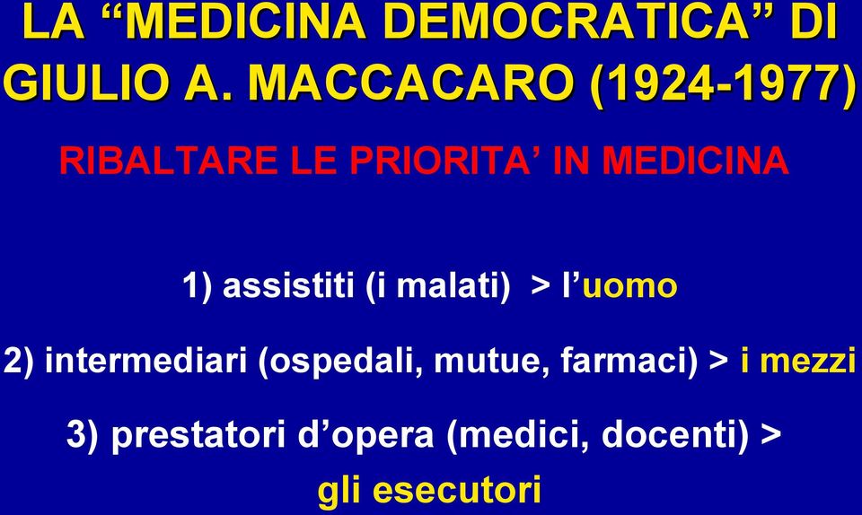 assistiti (i malati) > l uomo 2) intermediari (ospedali,